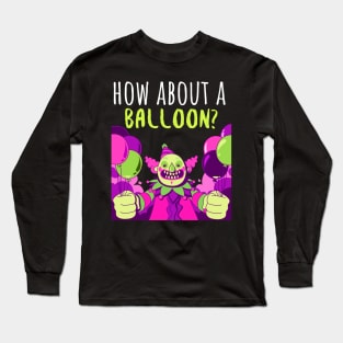 How About A Balloon? Long Sleeve T-Shirt